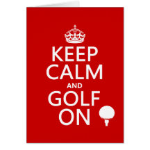 Keep Calm and Golf On - available in all colors Cards
