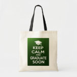 Keep Calm and Graduate Soon Bag