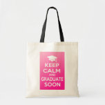 Keep Calm and Graduate Soon Tote Bag