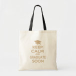 Keep Calm and Graduate Soon Tote Bags