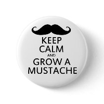 Keep Calm and Grow a Mustache Pinback Buttons