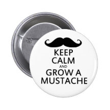 Keep Calm and Grow a Mustache Pinback Buttons