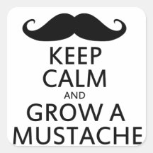 Keep Calm and Grow a Mustache Sticker