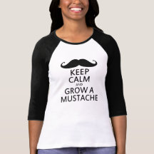 Keep Calm and Grow a Mustache Tshirts