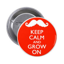 Keep Calm and Grow On Moustache Button