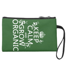 Keep Calm and Grow Organic (all colors) Wristlet Clutches