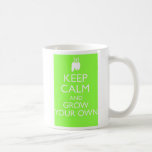 "Keep Calm And Grow Your Own" Coffee Mug