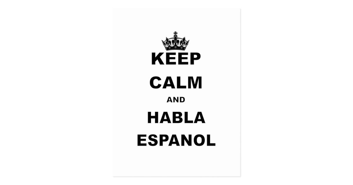 KEEP CALM AND HABLA ESPANOL POSTCARD Zazzle