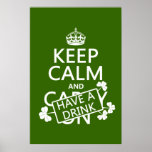 Keep Calm and Have A Drink (irish) (any color) Posters