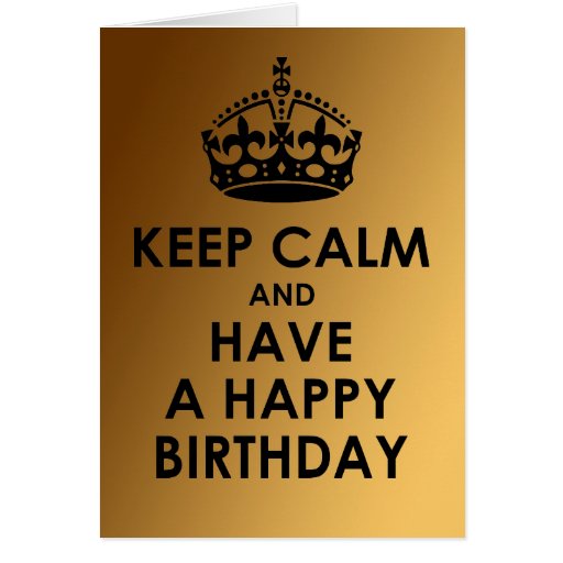 Keep Calm And Have A Happy Birthday Greeting Cards Zazzle