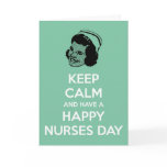 Keep calm and have a Happy Nurses Day Cards
