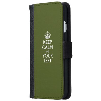 KEEP CALM AND Have Your Text iPhone 6/6S Wallet Case