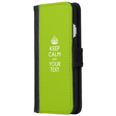 KEEP CALM AND Have Your Text iPhone 6/6S Wallet Case
