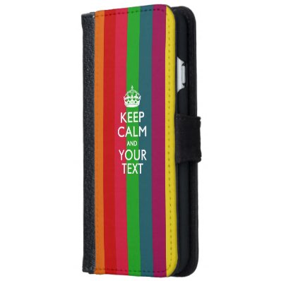 KEEP CALM AND Have Your Text Wallet Phone Case For iPhone 6/6S