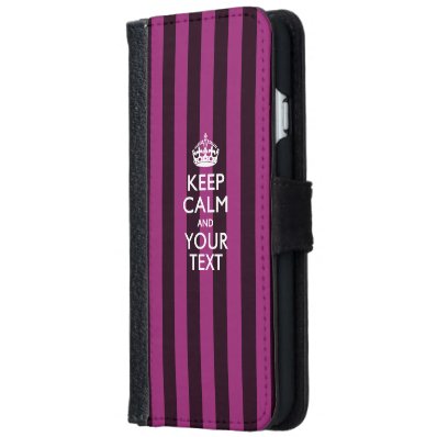 KEEP CALM AND Have Your Text Wallet Phone Case For iPhone 6/6S