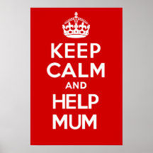 KEEP CALM and HelpMum Posters