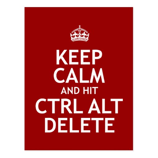 Keep Calm and Hit Ctrl Alt Delete Post Cards