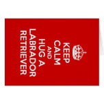 Keep Calm and Hug a Labrador Retriever Greeting Card