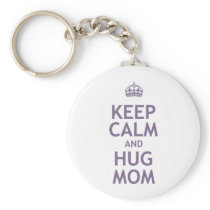 Keep Calm and Hug Mom Keychain