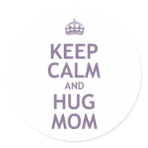 Keep Calm and Hug Mom Sticker