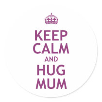 Keep Calm and Hug Mum Round Stickers