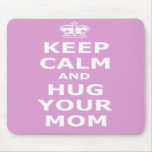 Keep calm and hug your mom mouse mats