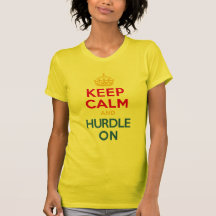 KEEP CALM and HURDLE ON Tee Shirt