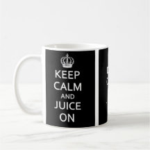 Keep Calm and Juice On! Mug