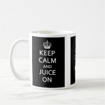 Keep Calm and Juice On! Mug