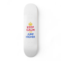 KEEP CALM and JUMP HIGHER Skate Board Deck