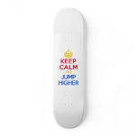 KEEP CALM and JUMP HIGHER Skate Board Deck