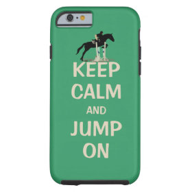 Keep Calm and Jump On Horse Tough iPhone 6 Case