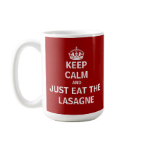 Keep Calm and Just Eat The Lasagne mugs