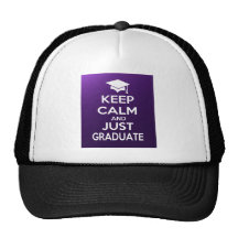Keep Calm and Just Graduate Hat