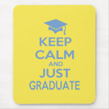 Keep Calm and Just Graduate Mousepad