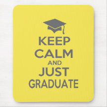 Keep Calm and Just Graduate Mousepads