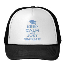 Keep Calm and Just Graduate Trucker Hat