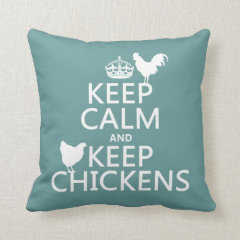 Keep Calm and Keep Chickens (any background color) Throw Pillows