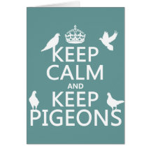 Keep Calm and Keep Pigeons - all colours Greeting Card