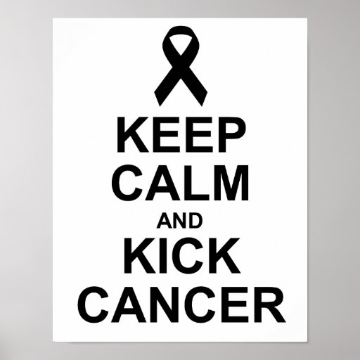 Keep Calm and Kick Cancer Poster Zazzle