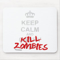Keep Calm And Kill Zombies - Carry On Gamer Geek Mousepads