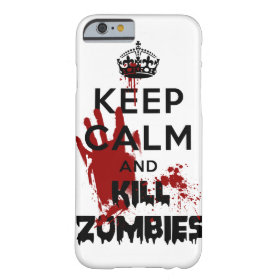 Keep Calm And Kill Zombies iPhone 6 case