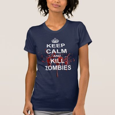 Keep Calm and Kill Zombies T Shirts