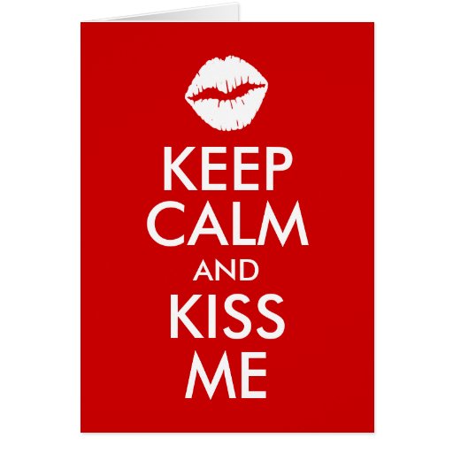 Keep Calm and Kiss Me Card