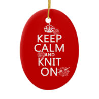 Keep Calm and Knit On - all colors Christmas Ornament