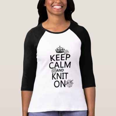 Keep Calm and Knit On - all colors T Shirt