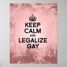 KEEP CALM AND LEGALIZE GAY PRINT
