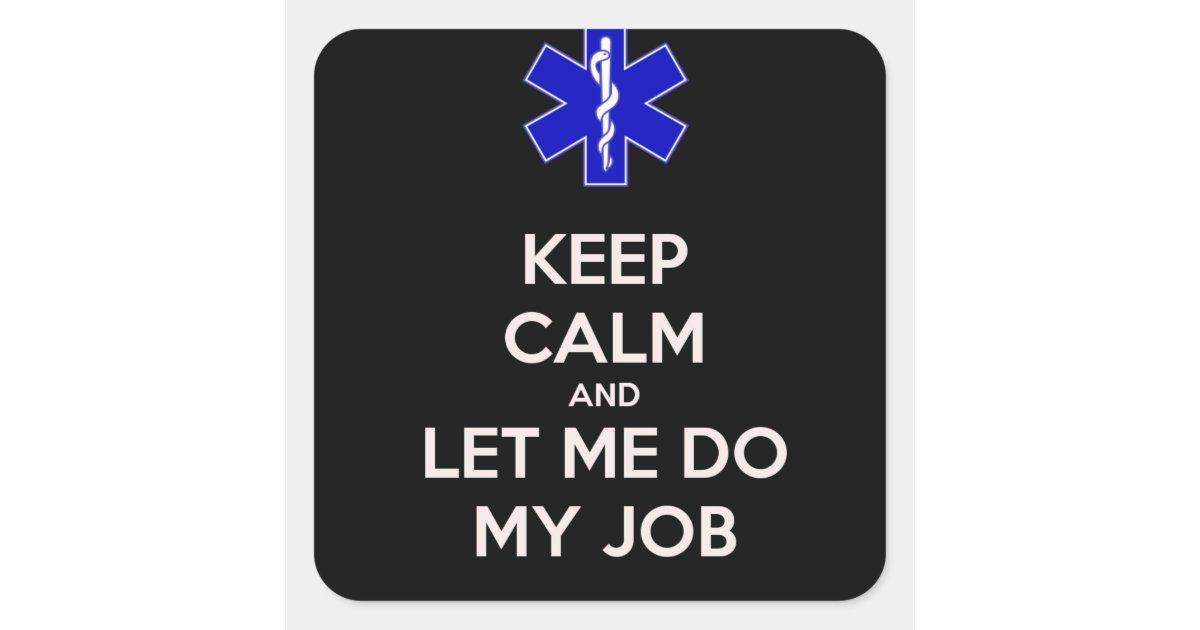 i let my do me keep calm and let me do my emt paramedic square sticker zazzle i let my do me keep calm and let me do my emt paramedic square sticker zazzle