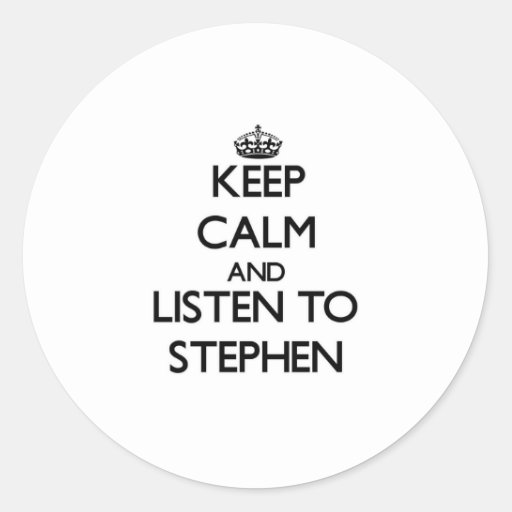  - keep_calm_and_listen_to_stephen_round_sticker-r0c83ac0cfc724398987638b526e0b481_v9waf_8byvr_512