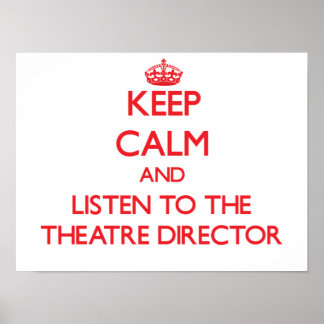 http://rlv.zcache.com/keep_calm_and_listen_to_the_theatre_director_poster-r67aff8a2e16e4b719eee9e1847f28481_wvu_8byvr_324.jpg